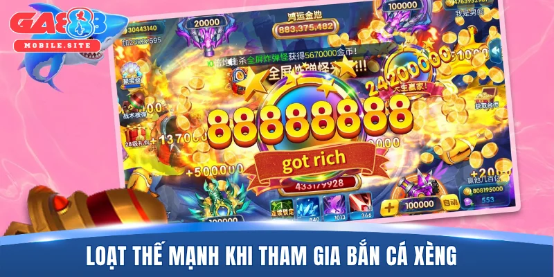 Loạt thế mạnh khi tham gia bắn cá Xèng 