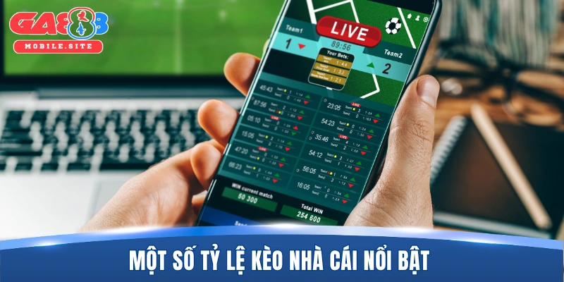 Một số tỷ lệ kèo nhà cái nổi bật 