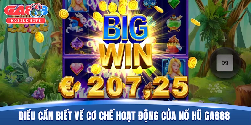 Những điều cần biết về cơ chế hoạt động của nổ hũ GA888