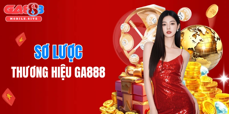 Sơ lược về thương hiệu GA888 