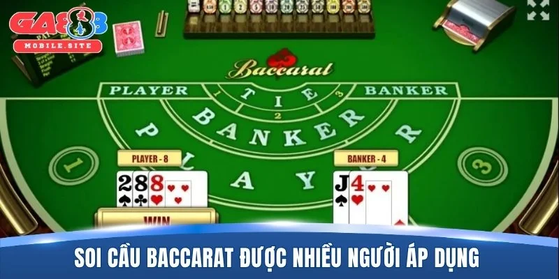 Soi cầu baccarat được nhiều người áp dụng