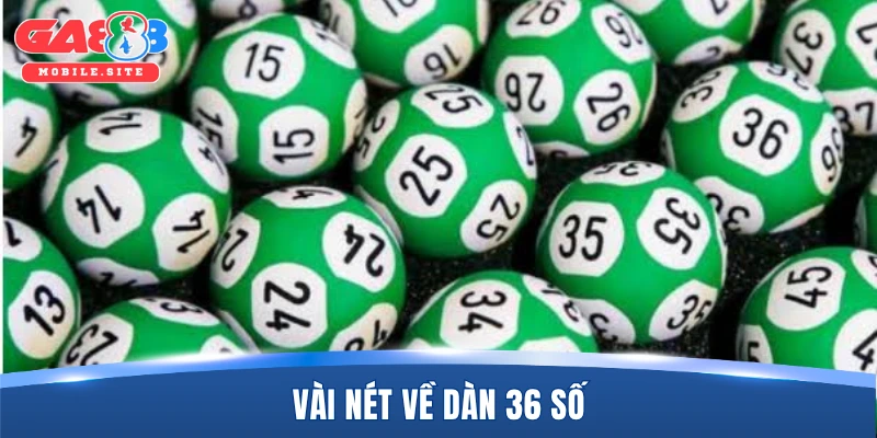 Vài nét về dàn 36 số